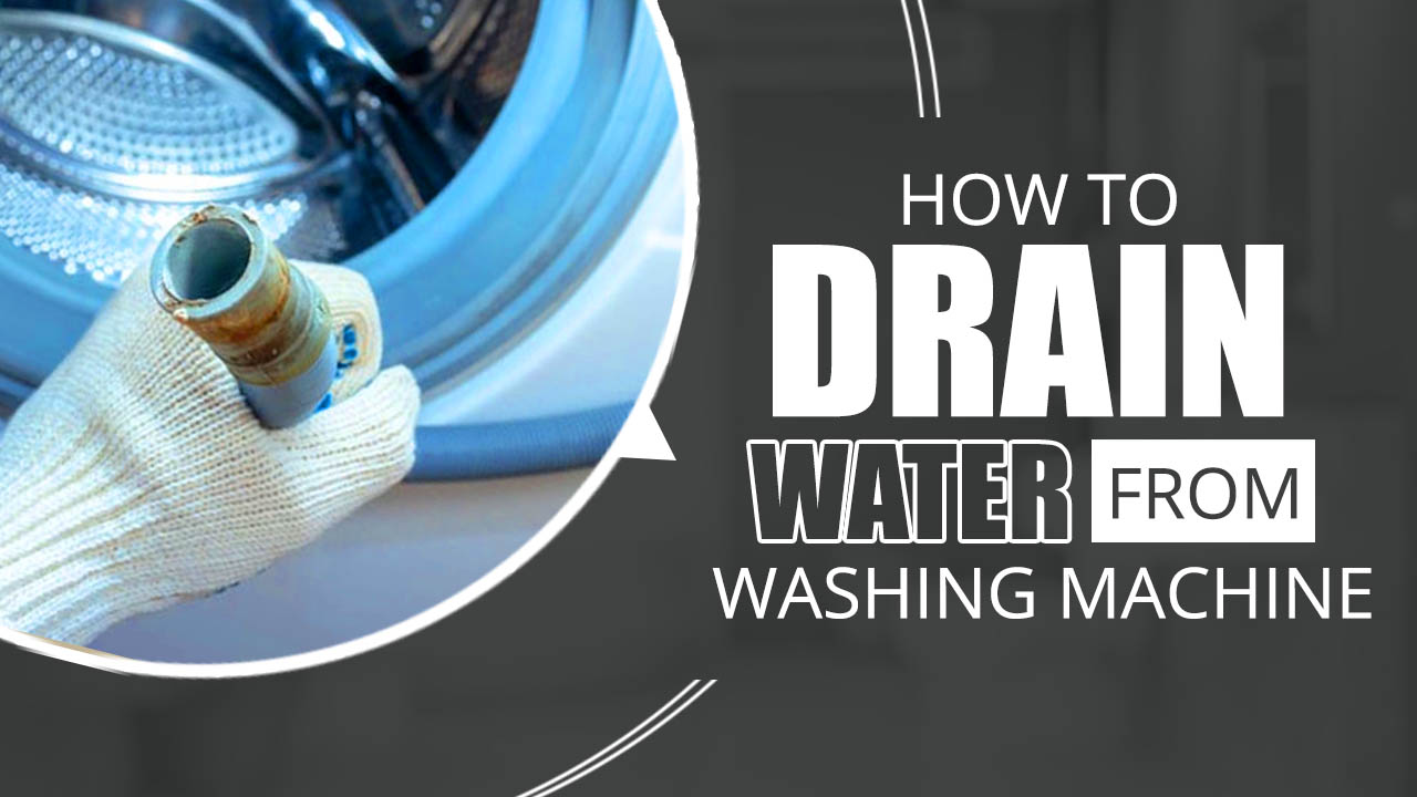 How to Drain Water From Washing Machine
