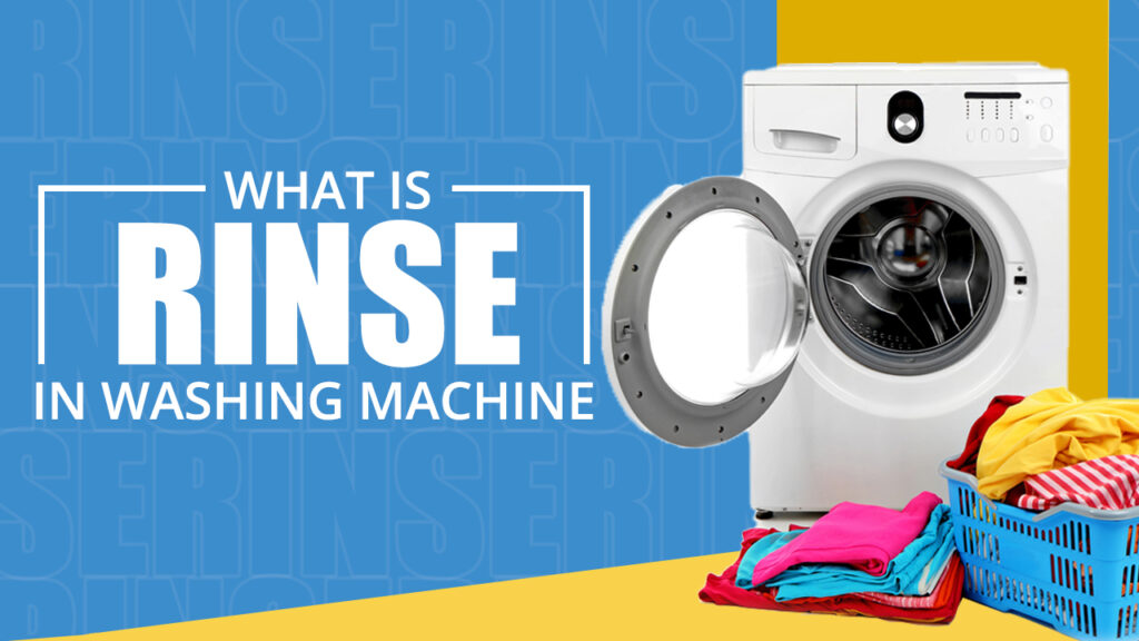 What Is Rinse In Washing Machine Best Time To Use This Setting