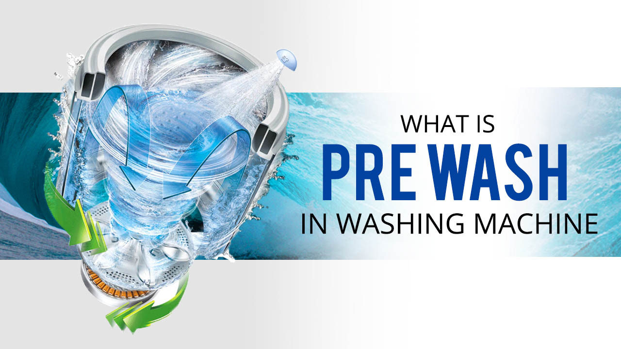 What is Pre Wash in Washing Machine